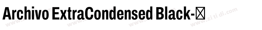 Archivo ExtraCondensed Black字体转换 Archivo ExtraCondensed Black字体转换